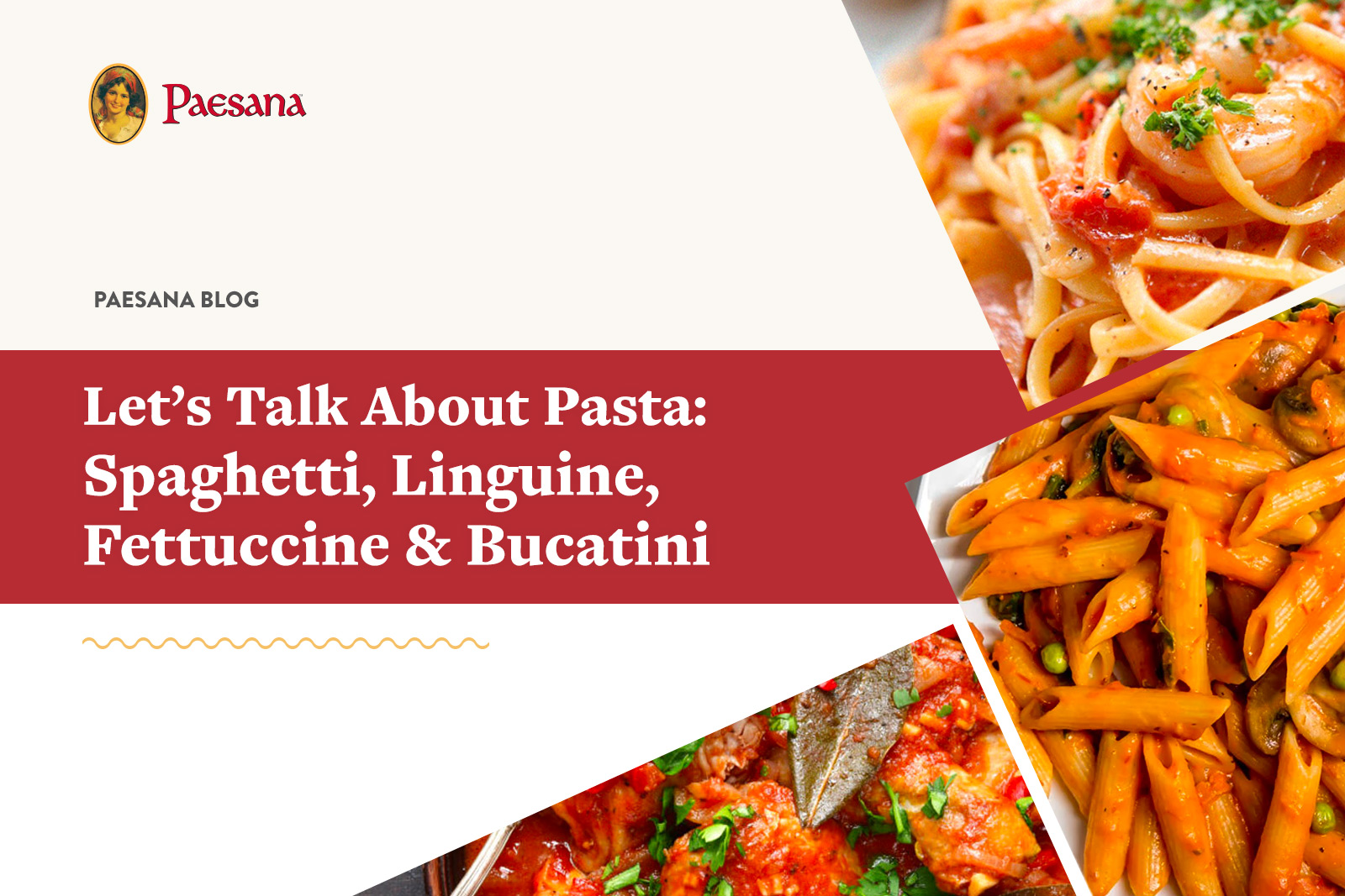 Scrumptous Pasta Dishes with text - Lets talk about Pasta - Let’s Talk About Pasta-  Spaghetti, Linguine, Fettuccine & Bucatini